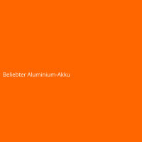 Beliebter Aluminium-Akku