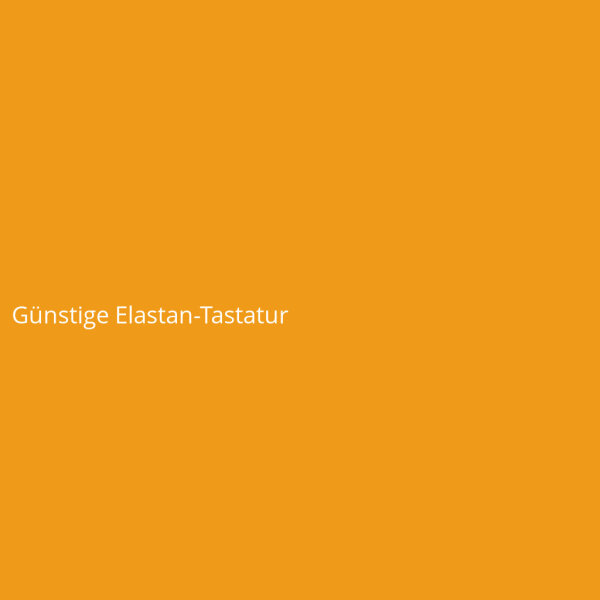 G&uuml;nstige Elastan-Tastatur