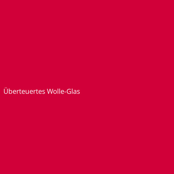 &Uuml;berteuertes Wolle-Glas