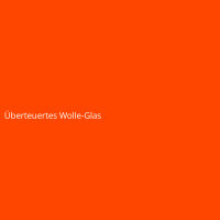 &Uuml;berteuertes Wolle-Glas