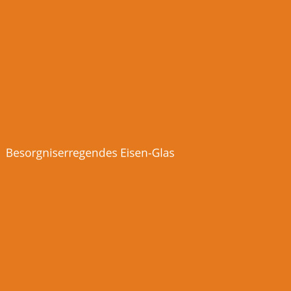 Besorgniserregendes Eisen-Glas